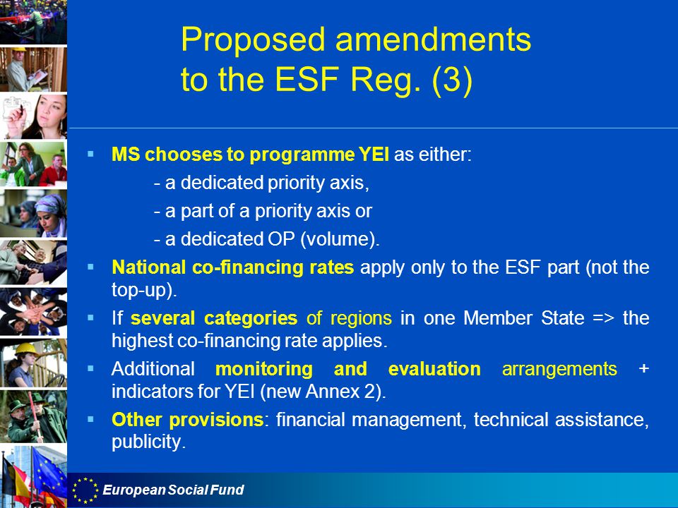 European Social Fund  MS chooses to programme YEI as either: - a dedicated priority axis, - a part of a priority axis or - a dedicated OP (volume).