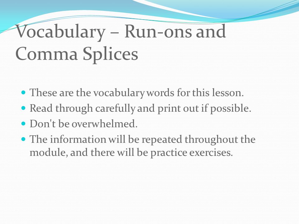 Vocabulary – Run-ons and Comma Splices These are the vocabulary words for this lesson.