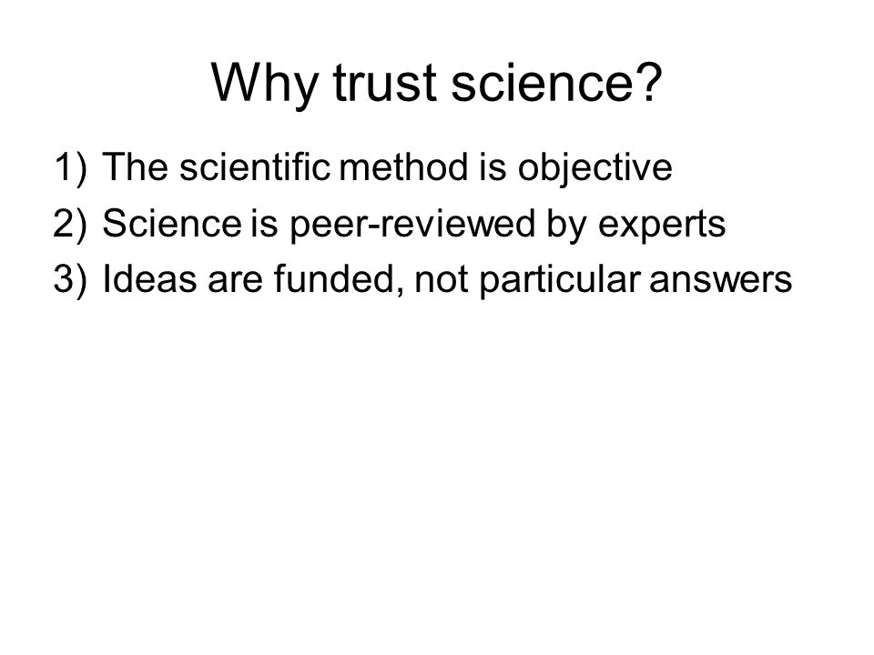 Why trust science.