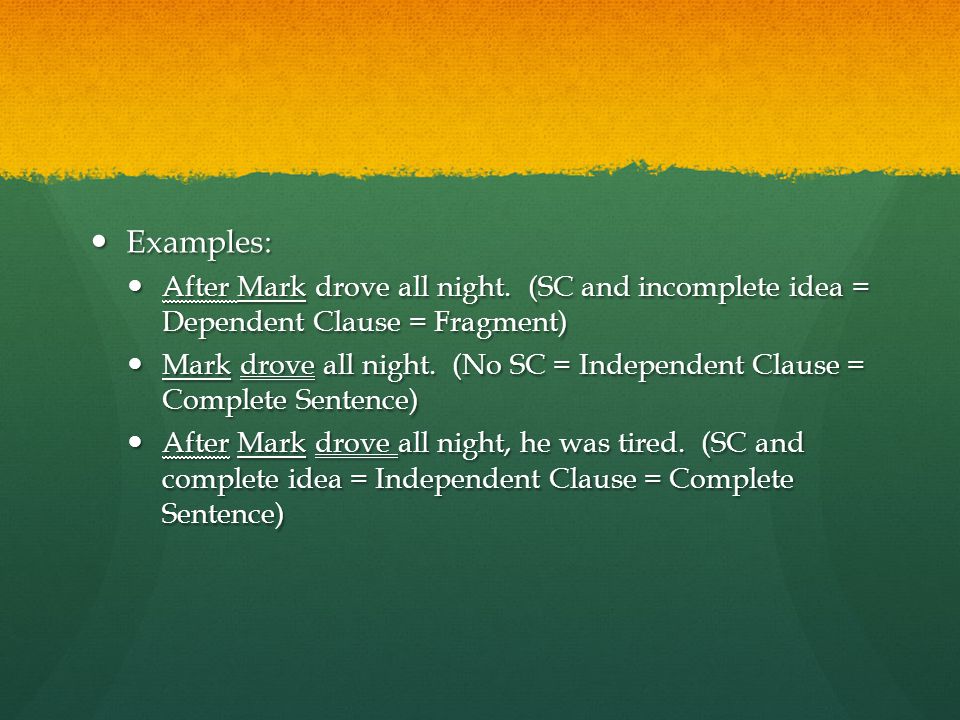 Examples: Examples: After Mark drove all night.