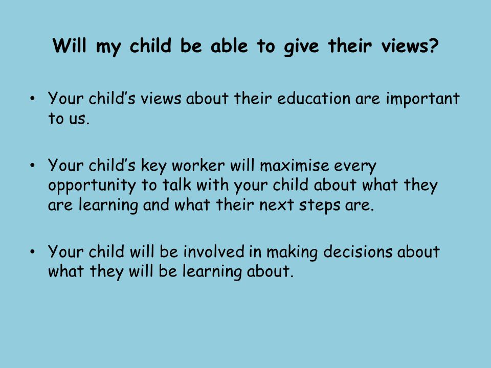 Will my child be able to give their views.