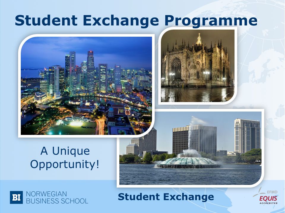 Student Exchange Programme A Unique Opportunity! Student Exchange