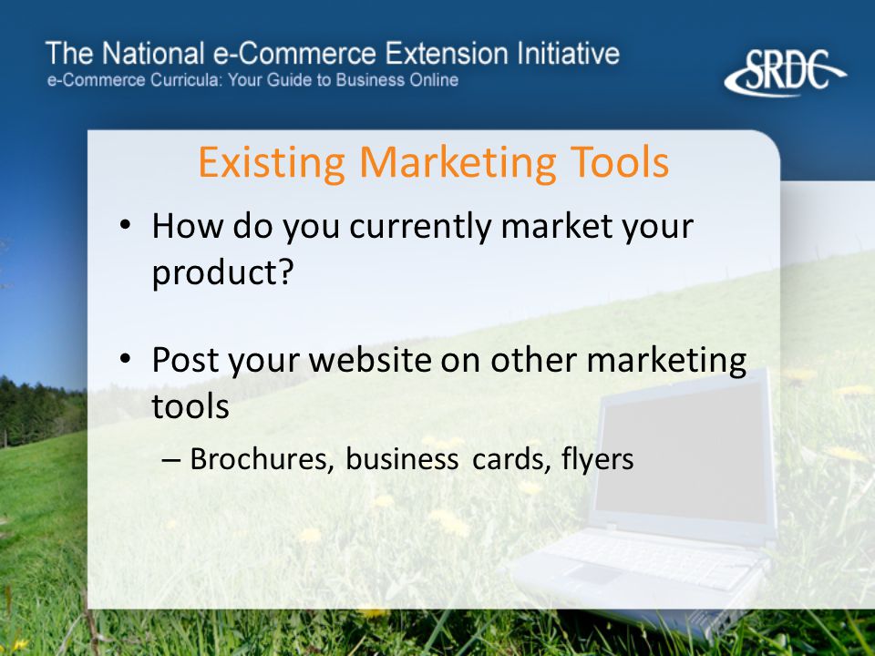 Existing Marketing Tools How do you currently market your product.