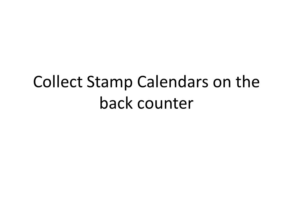 Collect Stamp Calendars on the back counter