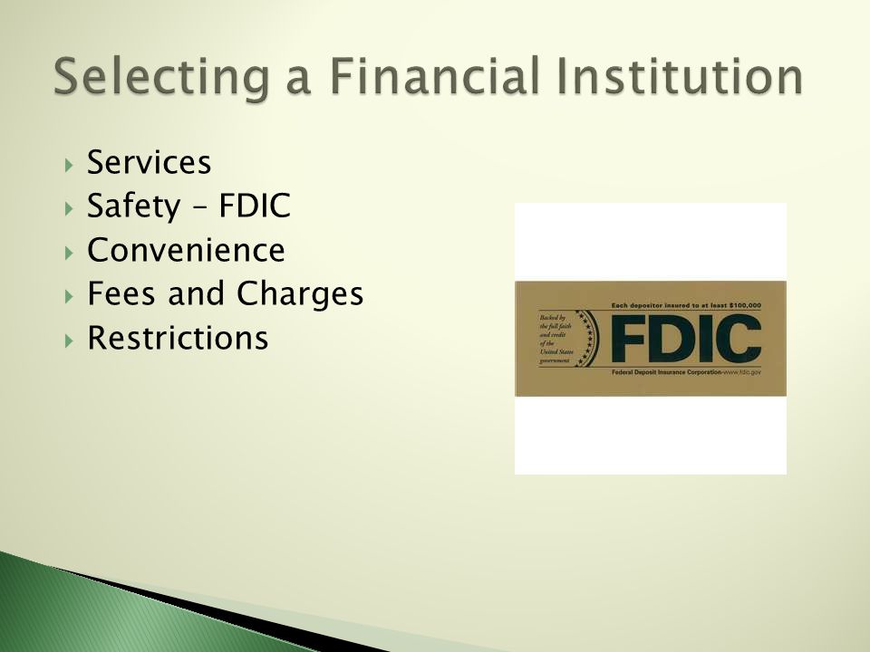  Services  Safety – FDIC  Convenience  Fees and Charges  Restrictions