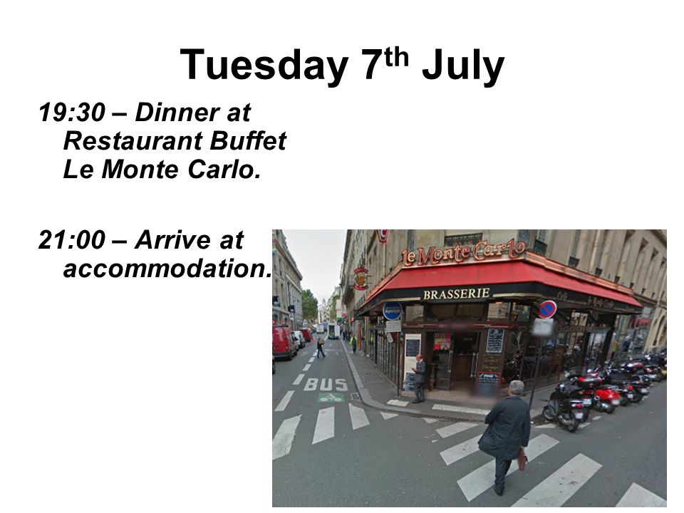 Tuesday 7 th July 19:30 – Dinner at Restaurant Buffet Le Monte Carlo.