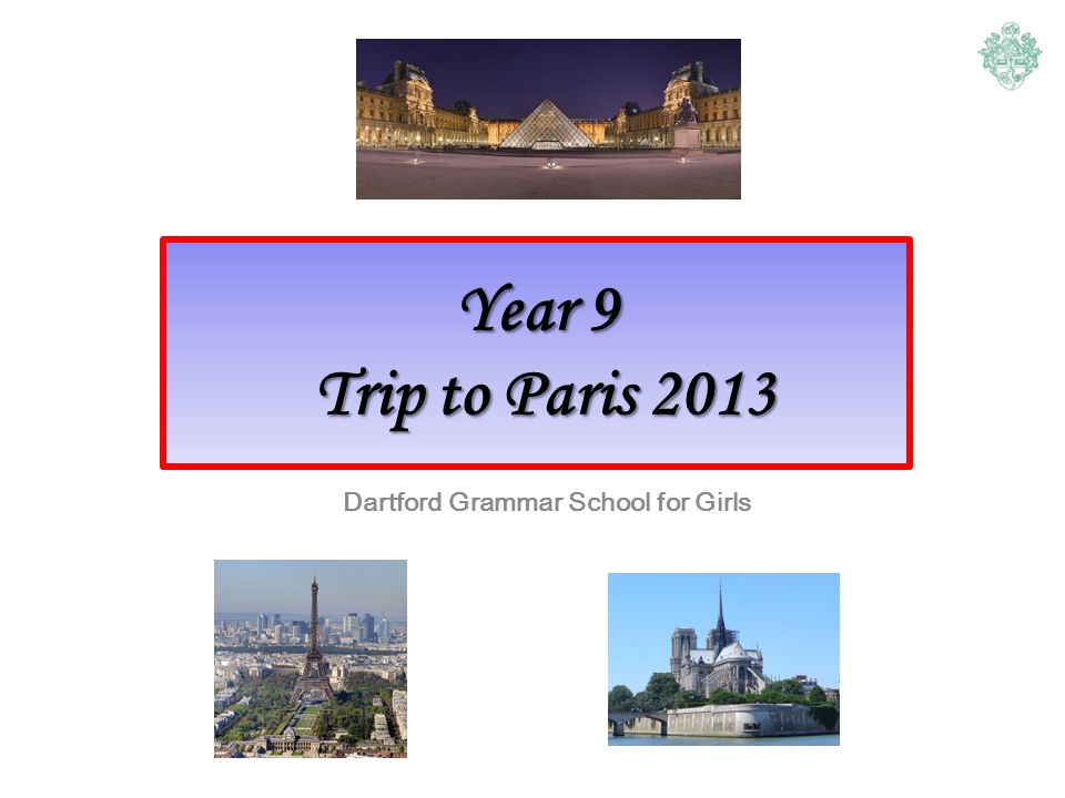 Year 9 Trip to Paris 2013 Dartford Grammar School for Girls