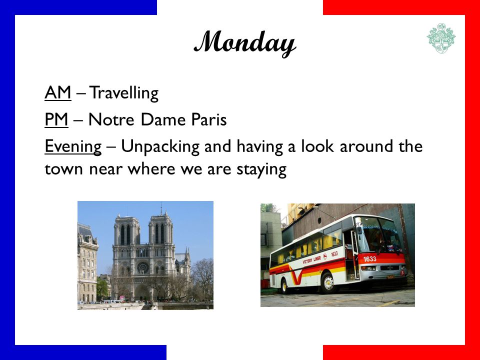 Monday AM – Travelling PM – Notre Dame Paris Evening – Unpacking and having a look around the town near where we are staying
