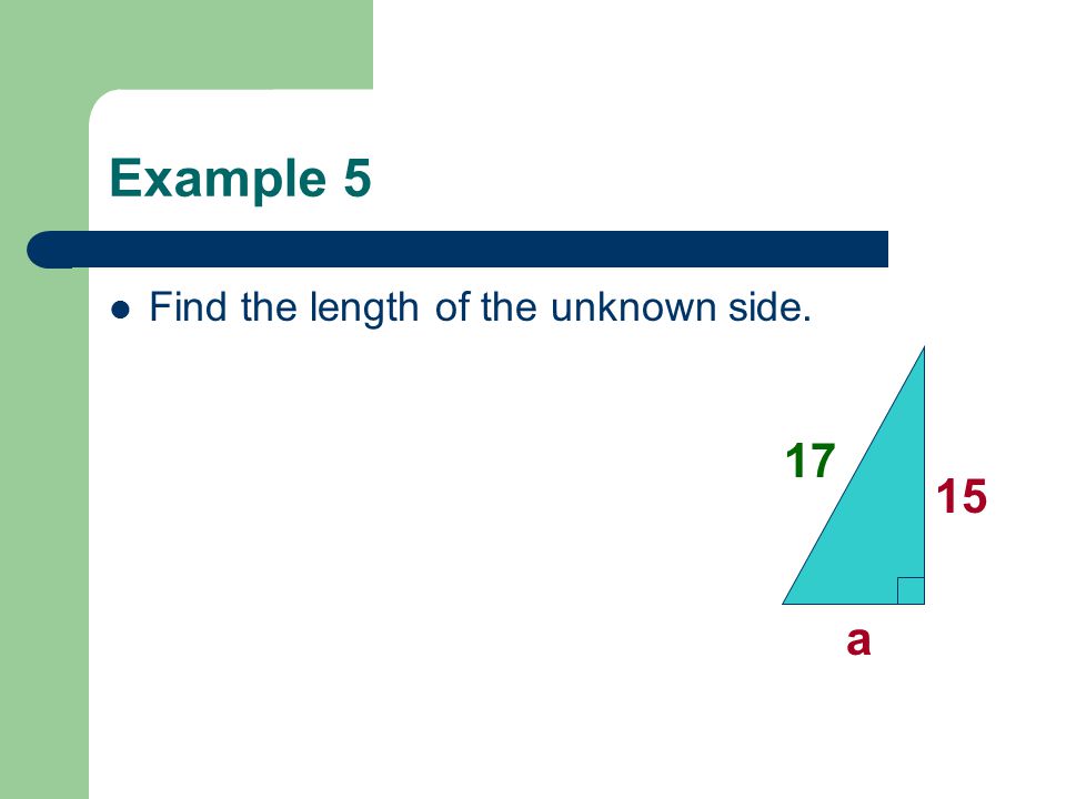 Example 5 Find the length of the unknown side a