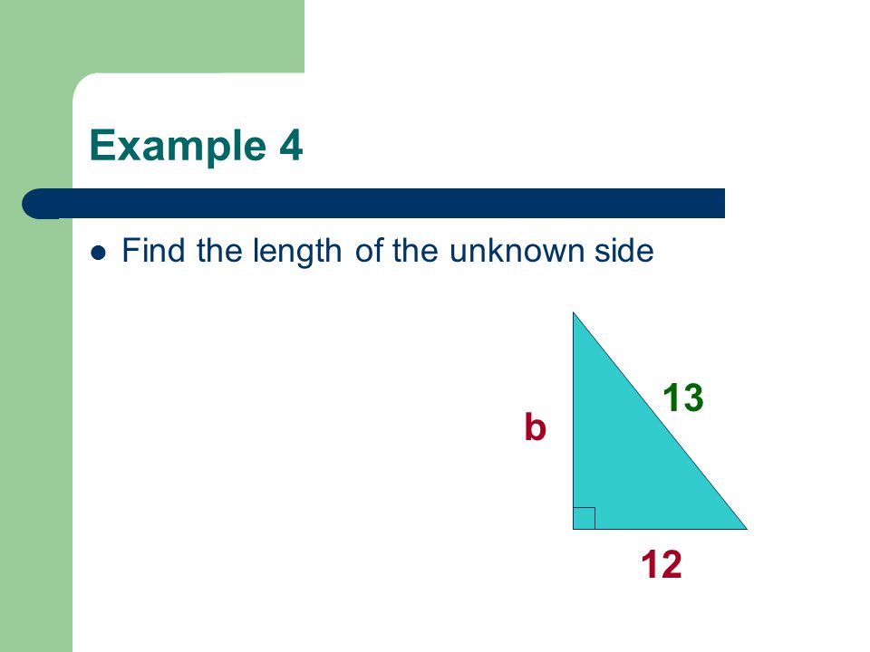 Example 4 Find the length of the unknown side b