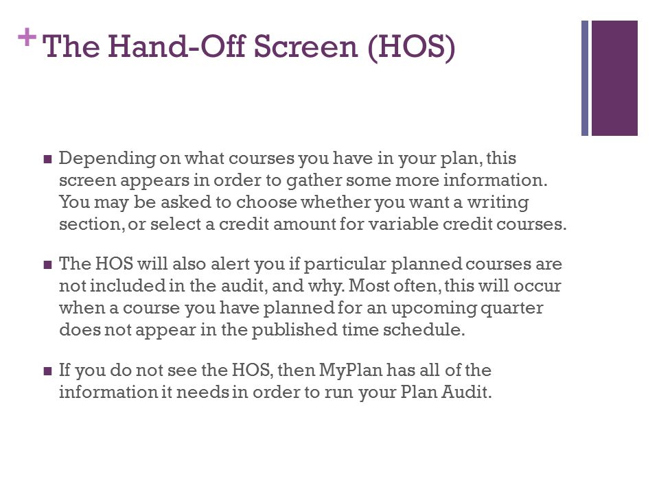 + The Hand-Off Screen (HOS) Depending on what courses you have in your plan, this screen appears in order to gather some more information.