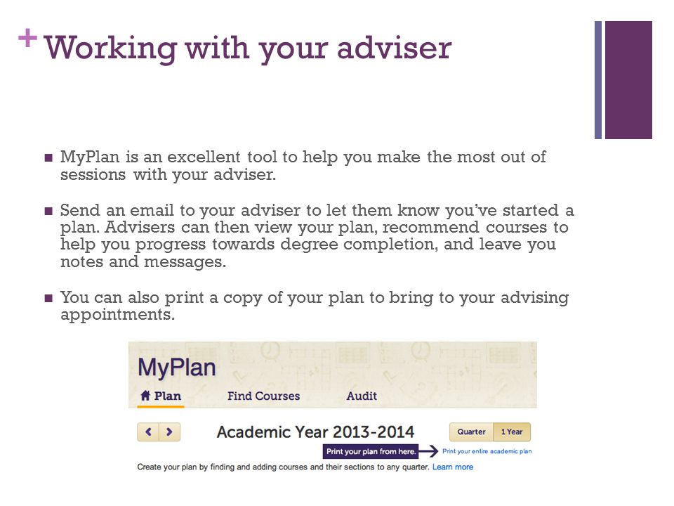 + Working with your adviser MyPlan is an excellent tool to help you make the most out of sessions with your adviser.