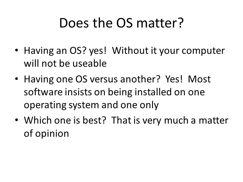 Does the OS matter. Having an OS. yes.
