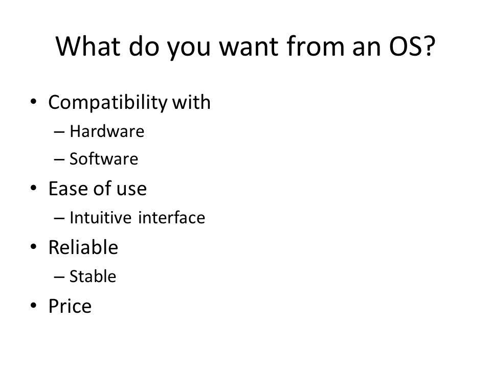 What do you want from an OS.