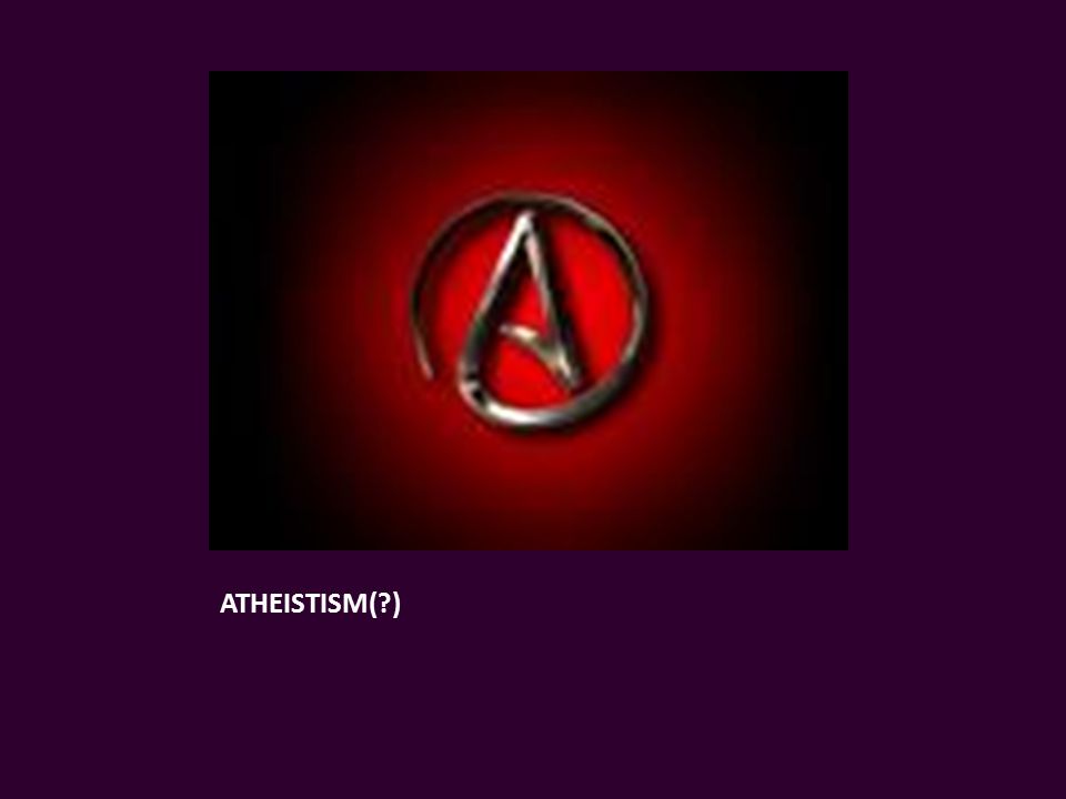 ATHEISTISM( )