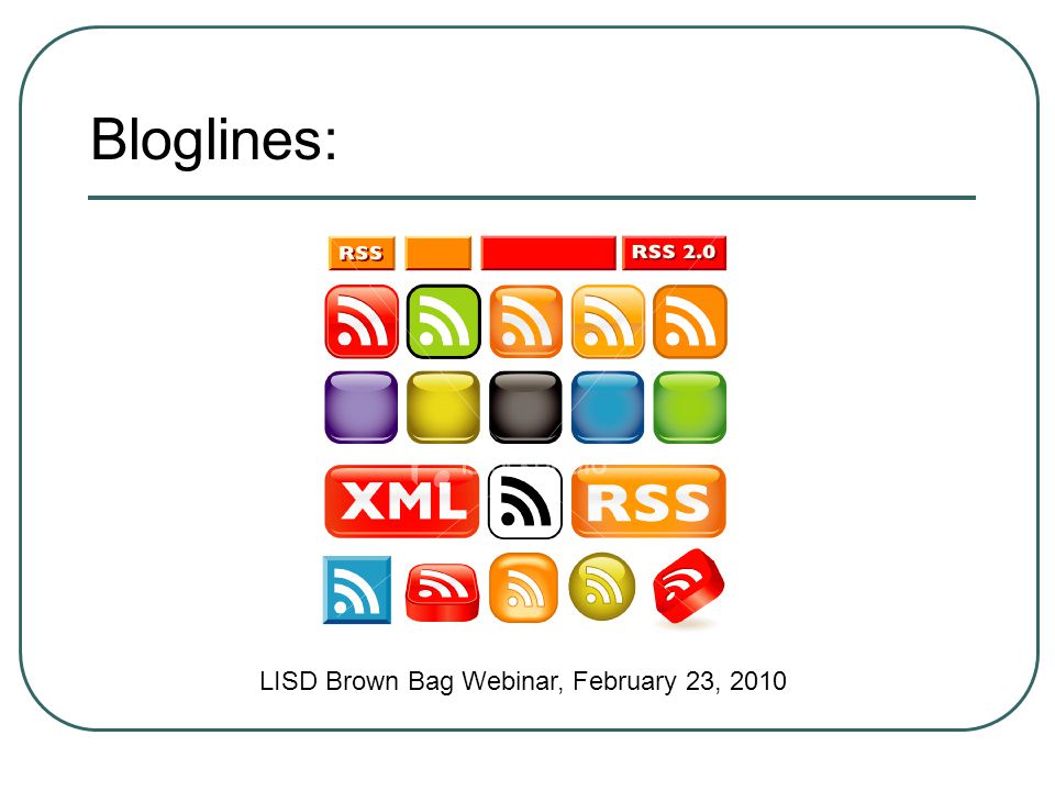 Bloglines: LISD Brown Bag Webinar, February 23, 2010
