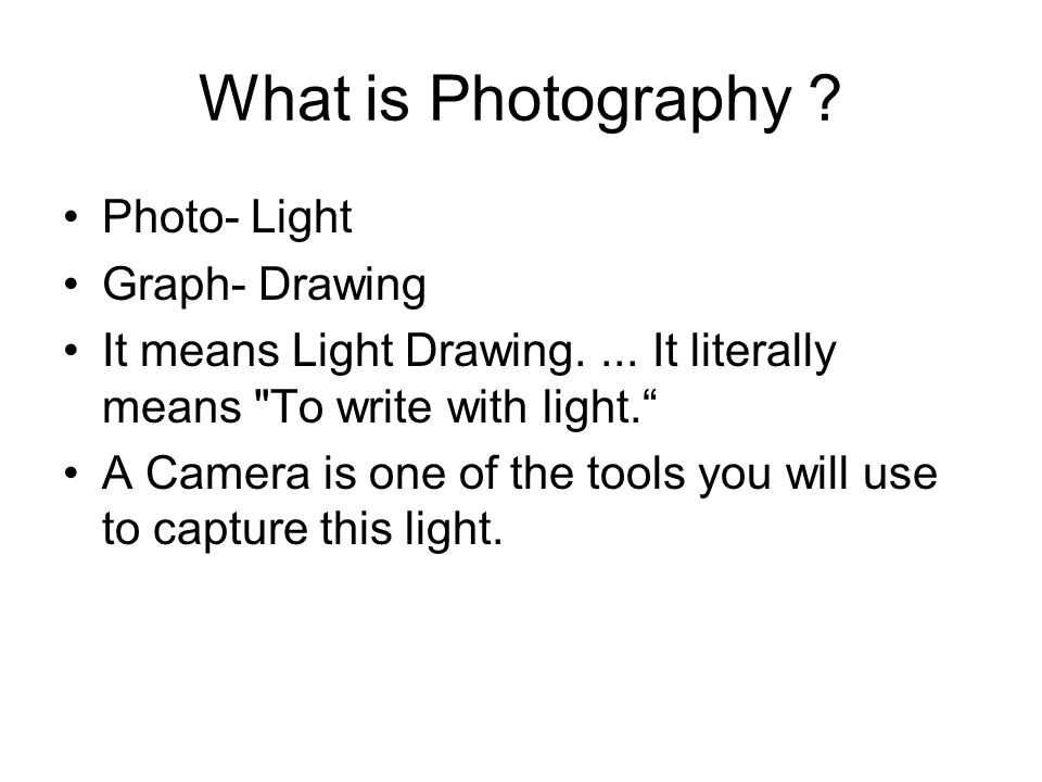 What is Photography . Photo- Light Graph- Drawing It means Light Drawing....