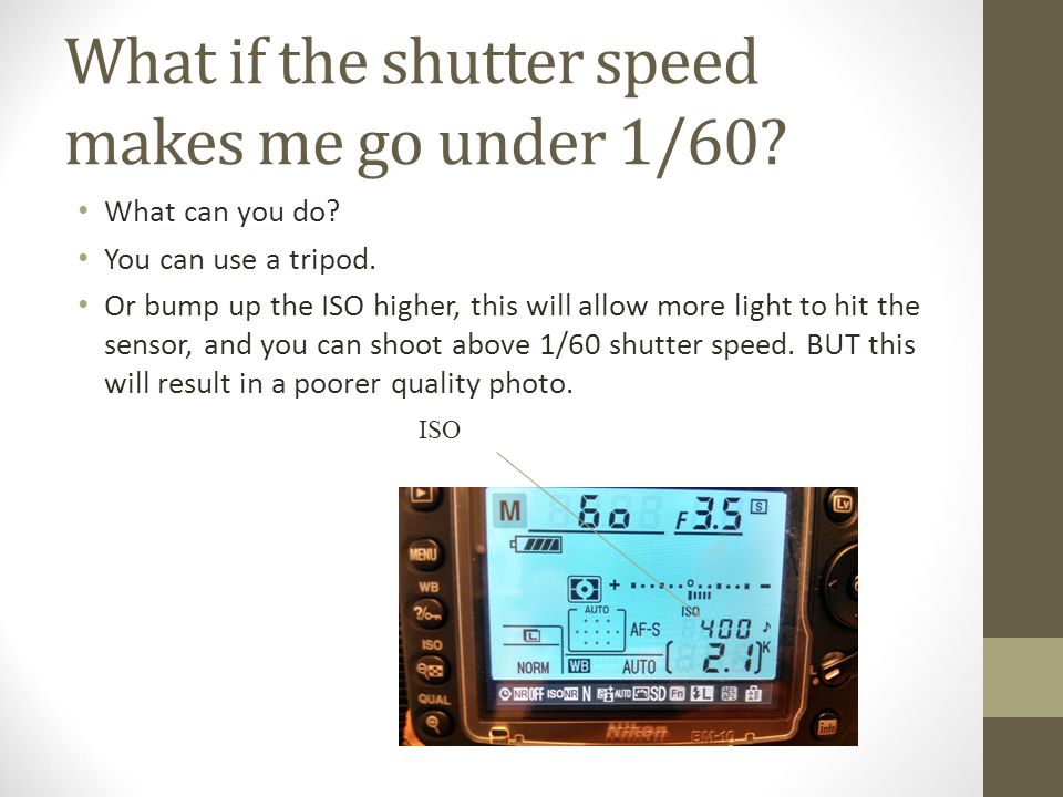 What if the shutter speed makes me go under 1/60. What can you do.