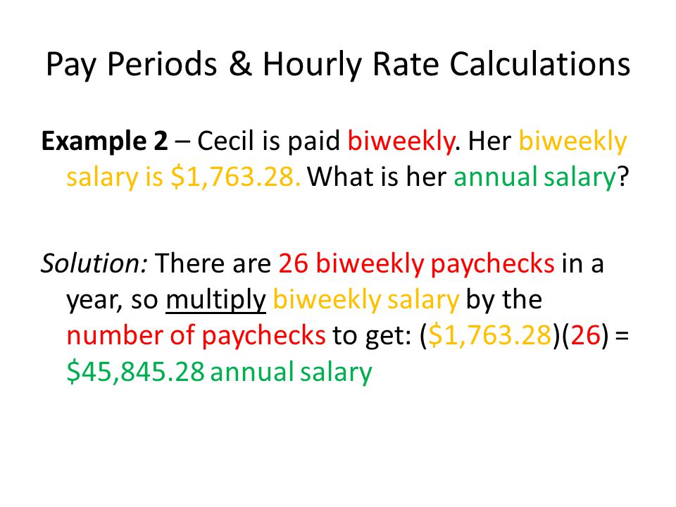Pay Periods & Hourly Rate Calculations Example 2 – Cecil is paid biweekly.