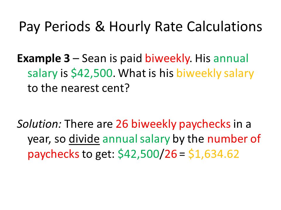 Pay Periods & Hourly Rate Calculations Example 3 – Sean is paid biweekly.