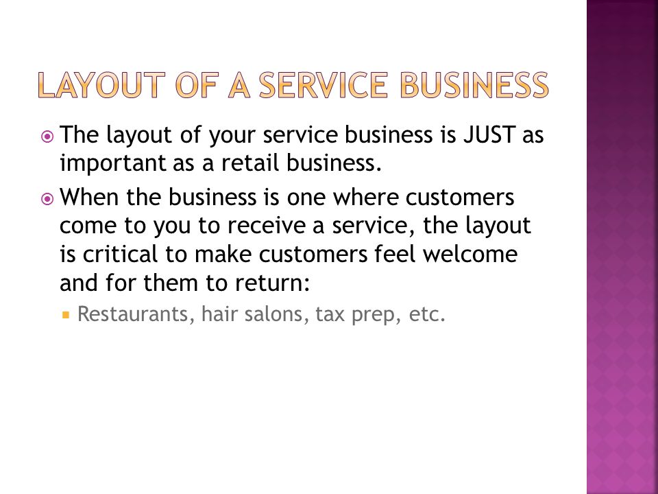  The layout of your service business is JUST as important as a retail business.