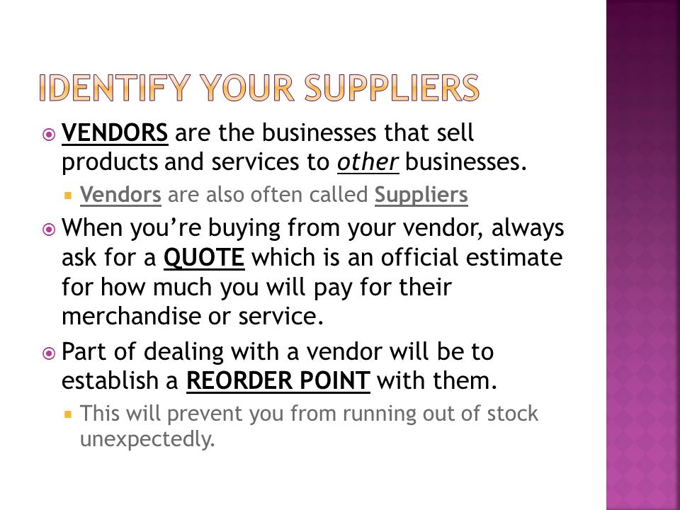  VENDORS are the businesses that sell products and services to other businesses.
