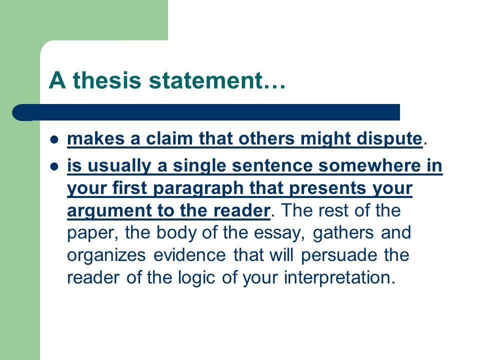 A thesis statement… makes a claim that others might dispute.