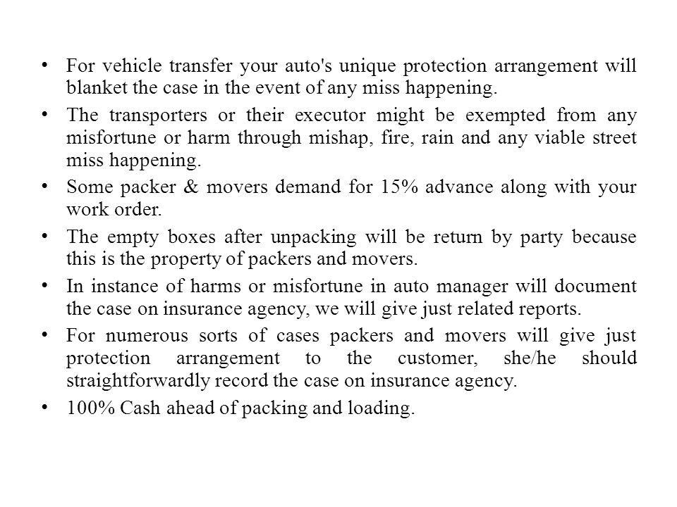 For vehicle transfer your auto s unique protection arrangement will blanket the case in the event of any miss happening.