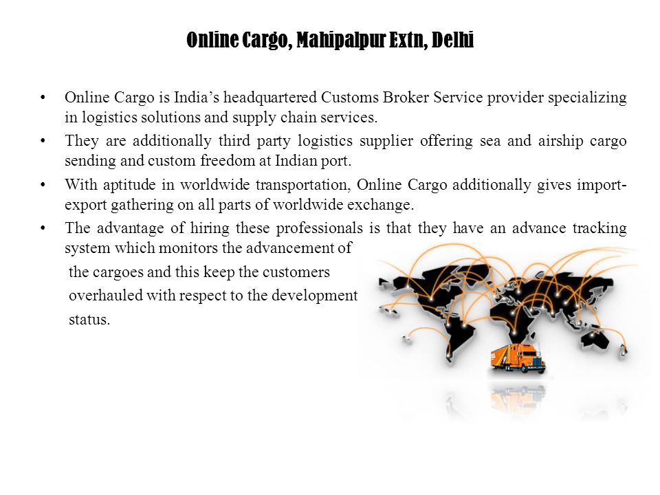 Online Cargo, Mahipalpur Extn, Delhi Online Cargo is India’s headquartered Customs Broker Service provider specializing in logistics solutions and supply chain services.