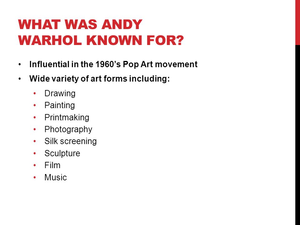 WHAT WAS ANDY WARHOL KNOWN FOR.