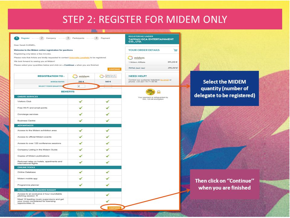STEP 2: REGISTER FOR MIDEM ONLY Select the MIDEM quantity (number of delegate to be registered) Then click on ‘’Continue’’ when you are finished
