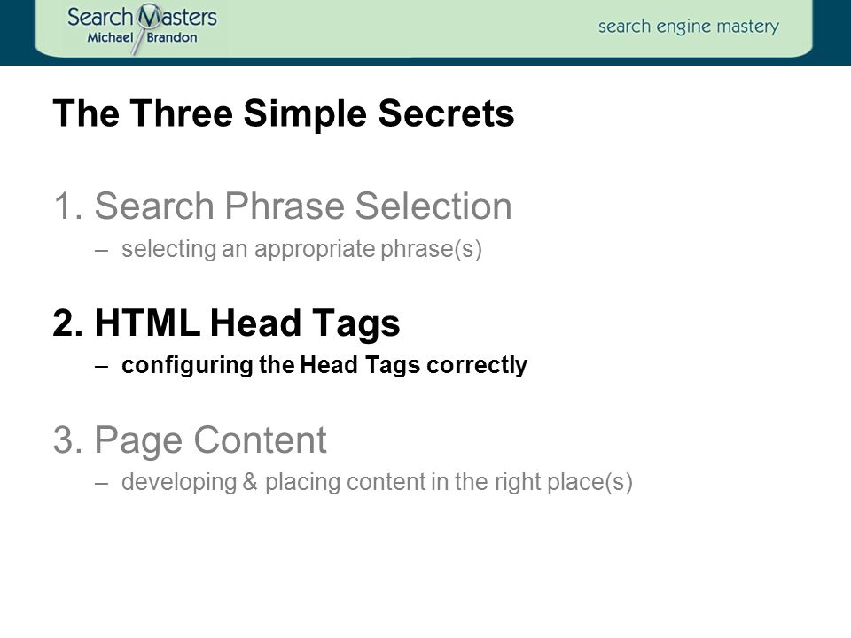 The Three Simple Secrets 1. Search Phrase Selection –selecting an appropriate phrase(s) 2.