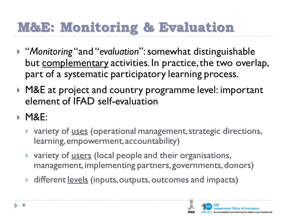 M&E: Monitoring & Evaluation 4  Monitoring and evaluation : somewhat distinguishable but complementary activities.