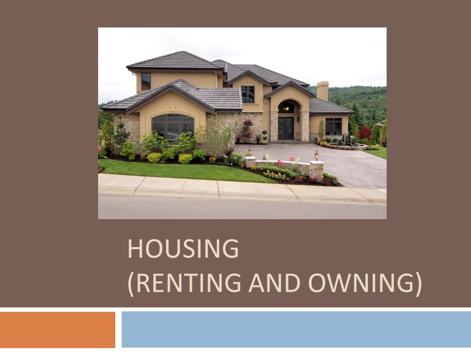 HOUSING (RENTING AND OWNING)