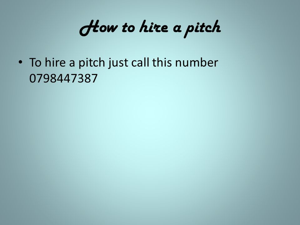 How to hire a pitch To hire a pitch just call this number