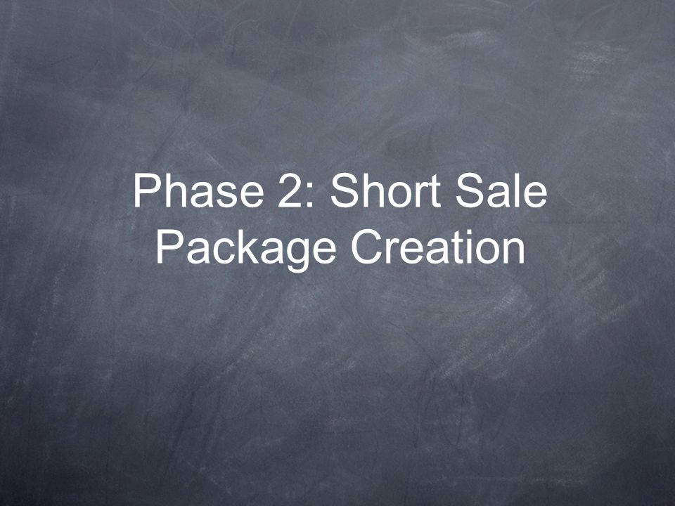 Phase 2: Short Sale Package Creation
