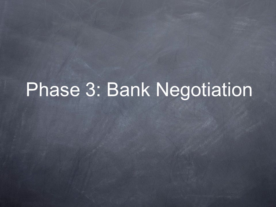 Phase 3: Bank Negotiation