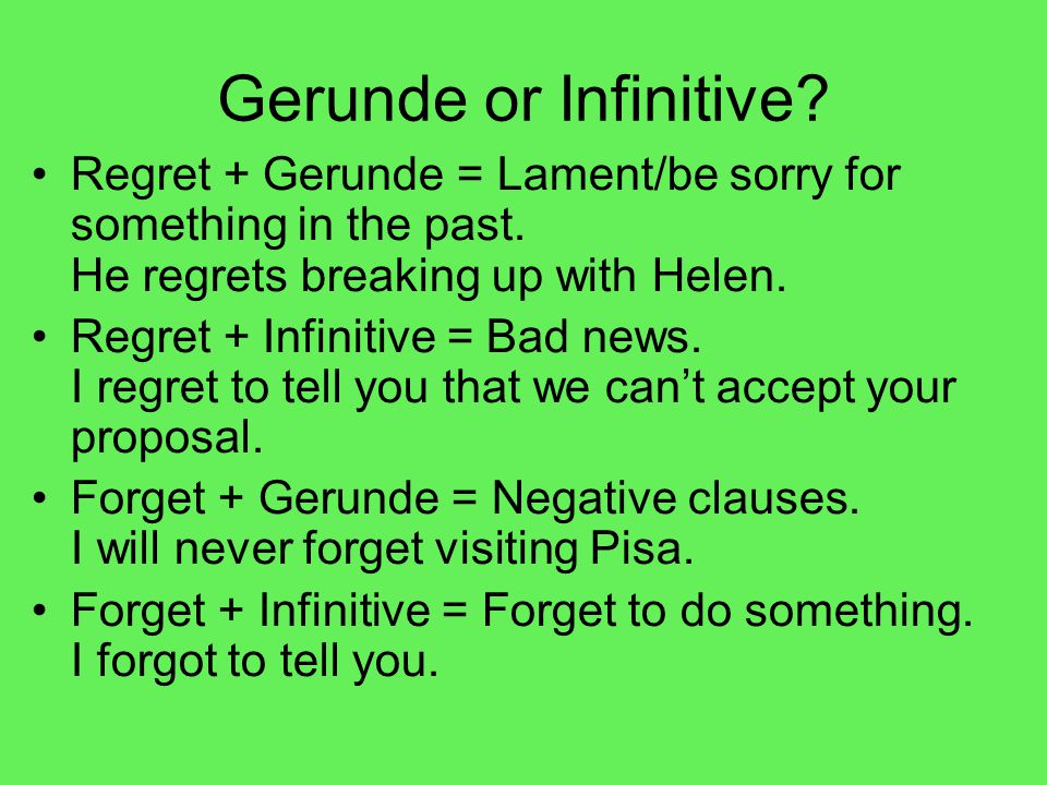 Gerunde or Infinitive. Regret + Gerunde = Lament/be sorry for something in the past.