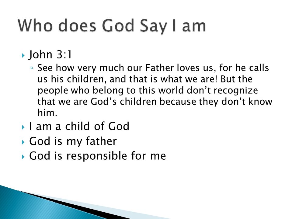  John 3:1 ◦ See how very much our Father loves us, for he calls us his children, and that is what we are.