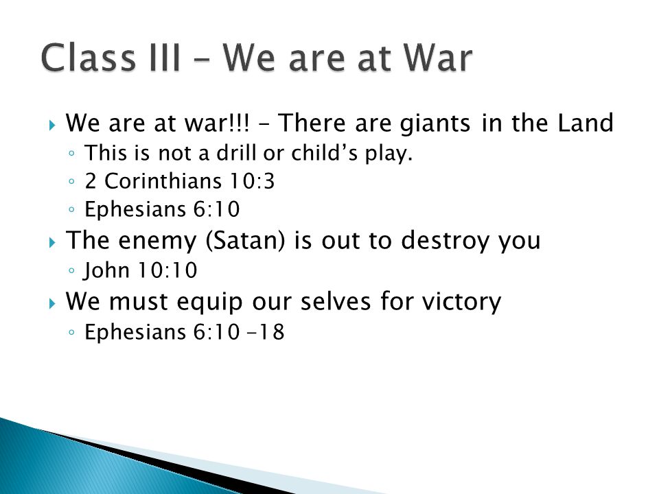 We are at war!!. – There are giants in the Land ◦ This is not a drill or child’s play.