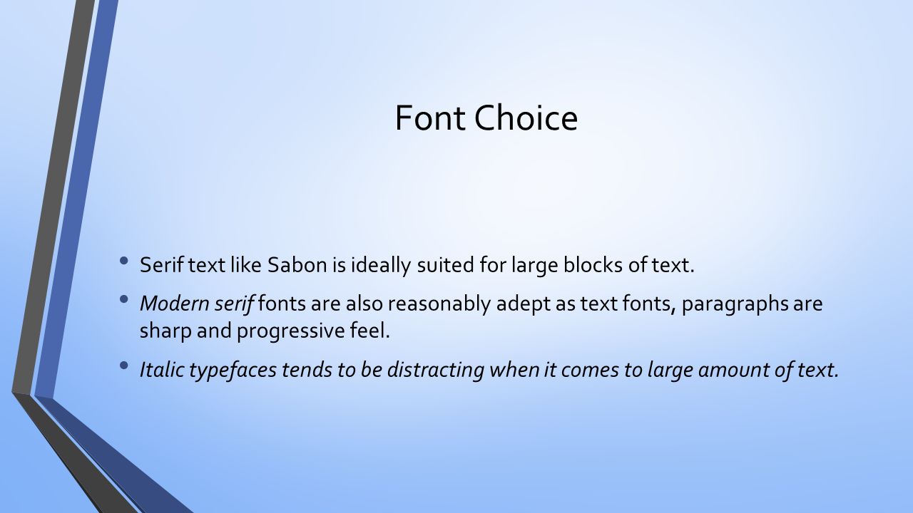 Font Choice Serif text like Sabon is ideally suited for large blocks of text.