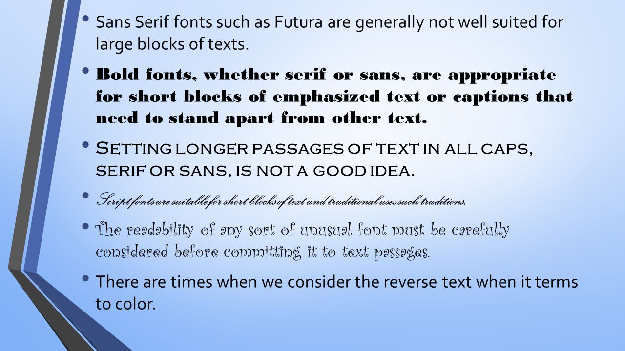 Sans Serif fonts such as Futura are generally not well suited for large blocks of texts.