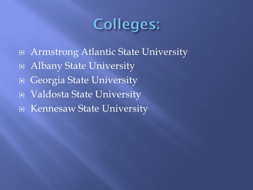  Armstrong Atlantic State University  Albany State University  Georgia State University  Valdosta State University  Kennesaw State University