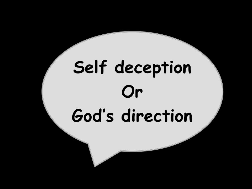 Self deception Or God’s direction