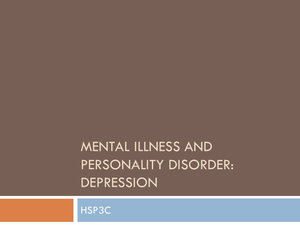 MENTAL ILLNESS AND PERSONALITY DISORDER: DEPRESSION HSP3C