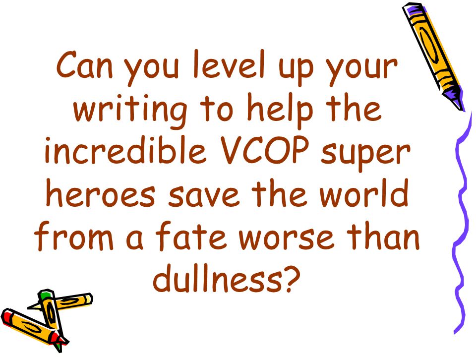 Can you level up your writing to help the incredible VCOP super heroes save the world from a fate worse than dullness