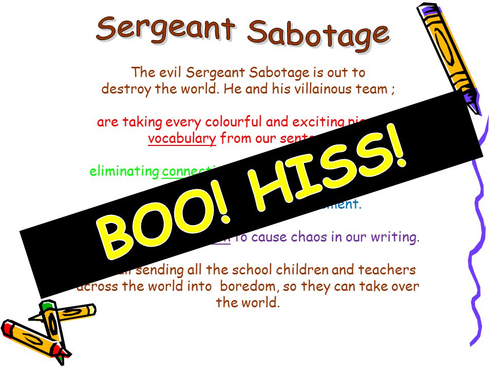 The evil Sergeant Sabotage is out to destroy the world.