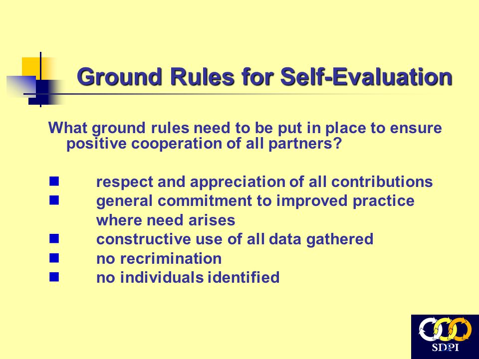 15 Ground Rules for Self-Evaluation What ground rules need to be put in place to ensure positive cooperation of all partners.