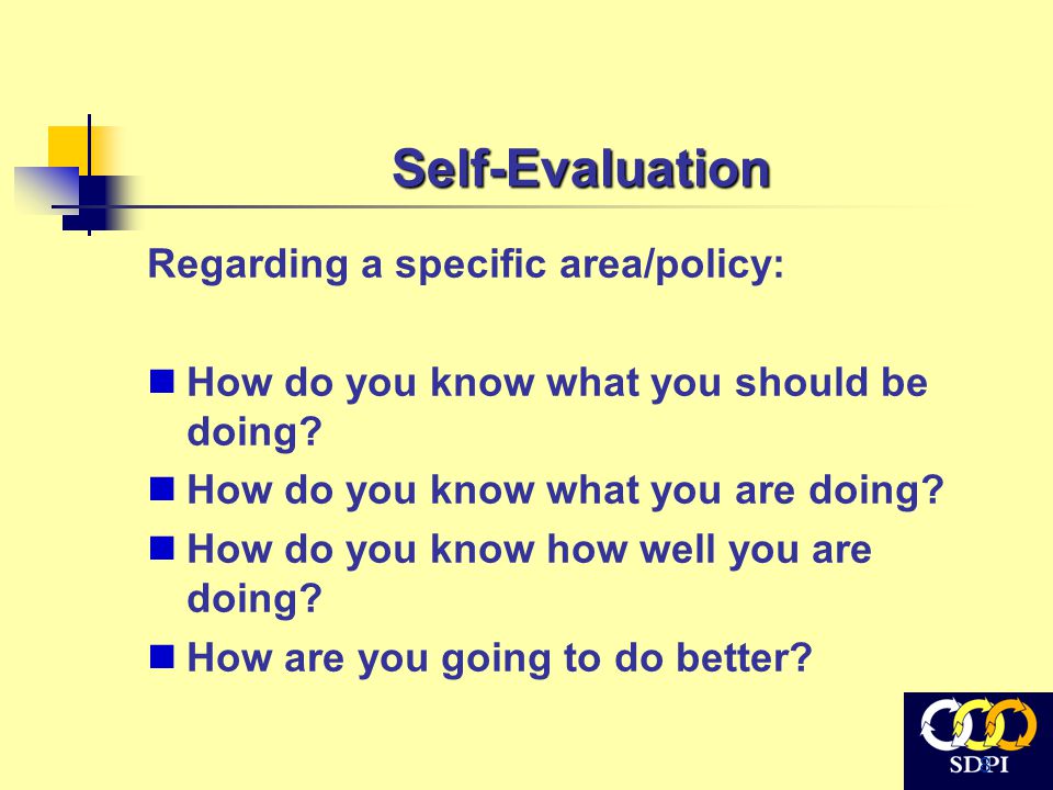8 Self-Evaluation Regarding a specific area/policy: How do you know what you should be doing.