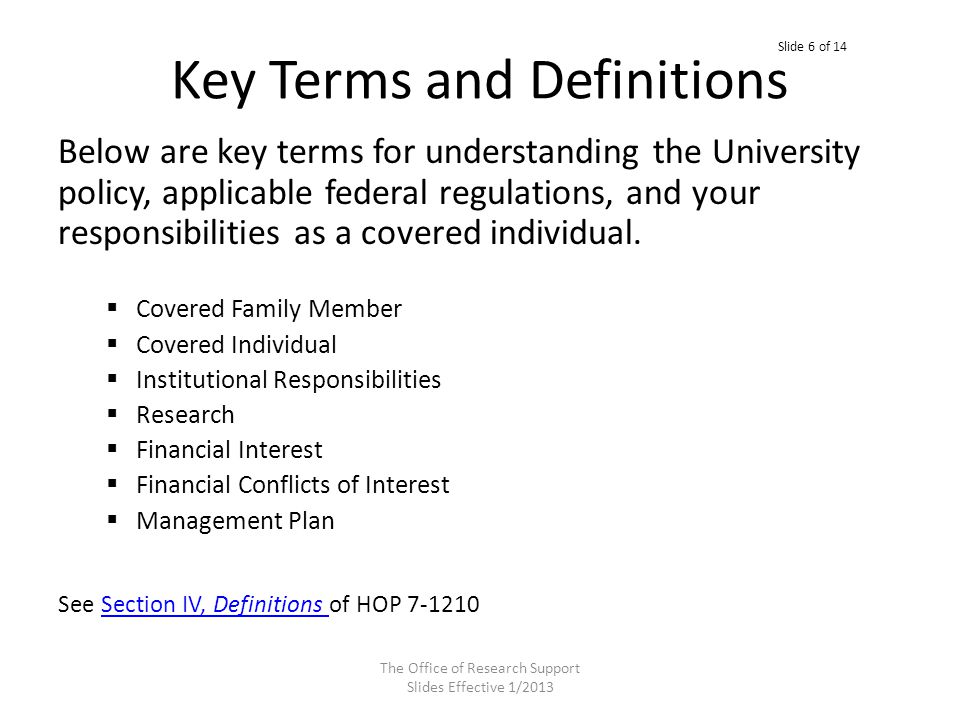 Key Terms and Definitions Below are key terms for understanding the University policy, applicable federal regulations, and your responsibilities as a covered individual.
